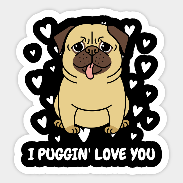 I Puggin Love You Pug Puns Sticker Teepublic